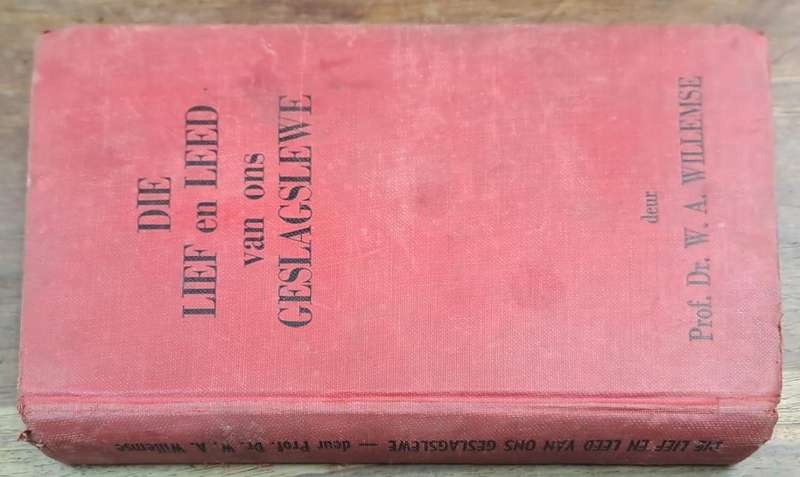 Die lief en leed van ons geslagslewe - Prof. DR W. A. Willemse (Hard cover with no dj)