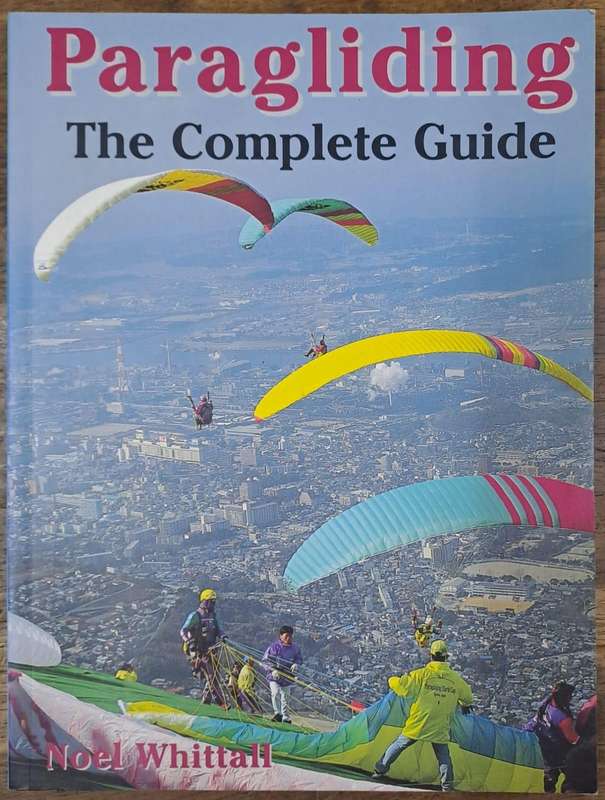 Paragliding the complete guide - Noel Whittall (paperback)