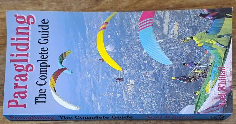 Paragliding the complete guide - Noel Whittall (paperback)