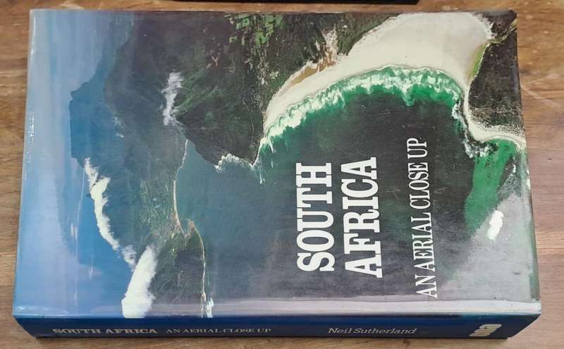South Africa an aerial close up - Neil Sutherland (Hard cover with dj)