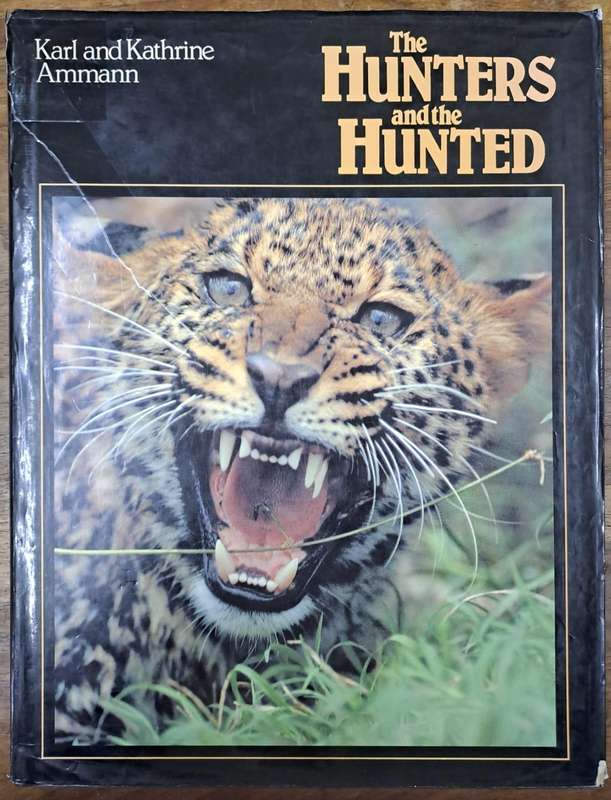 The hunters and the hunted - Karl and Kathrine Ammann (Hard cover with dj)