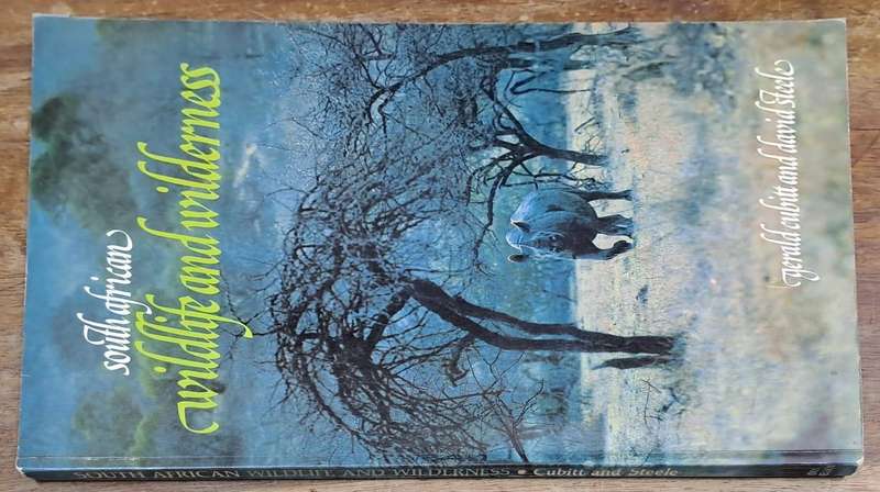 South African wildlife and wilderness  - Gerald Cubitt and David Steek (paperback)
