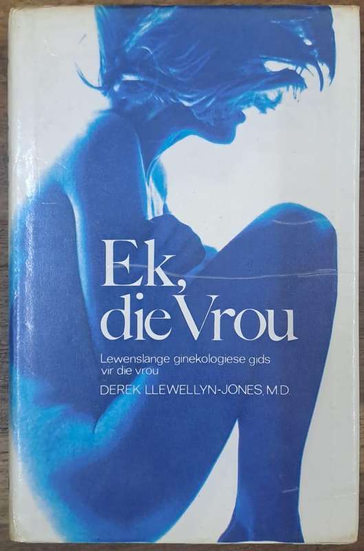 Ek, die vrou - Derel Llewellyn-Jones, M.D. (hard cover with dj)