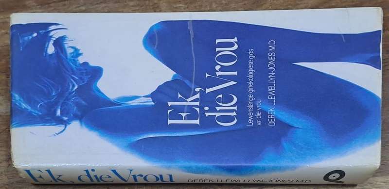 Ek, die vrou - Derel Llewellyn-Jones, M.D. (hard cover with dj)