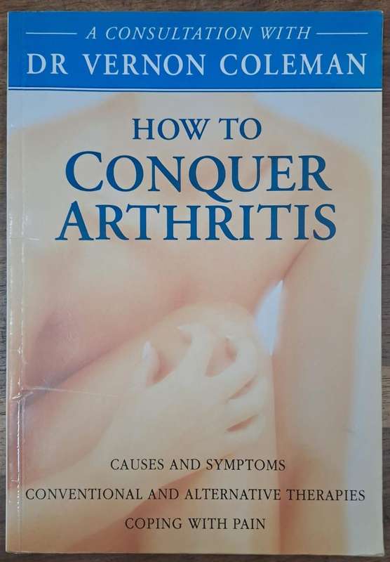 How to Conquer arthritis - Dr Vernon Coleman (paperback)