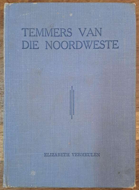 Temmers van die noordweste - Elizabeth Vermeulen (Hard cover with no dj)