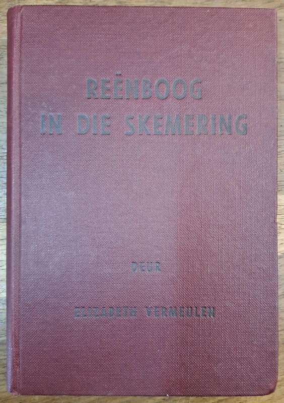 Reenboog in die skemering - Elizabeth Vermeulen (Hard cover with no dj)