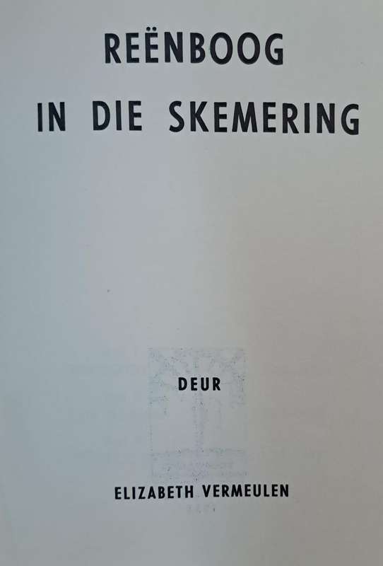 Reenboog in die skemering - Elizabeth Vermeulen (Hard cover with no dj)