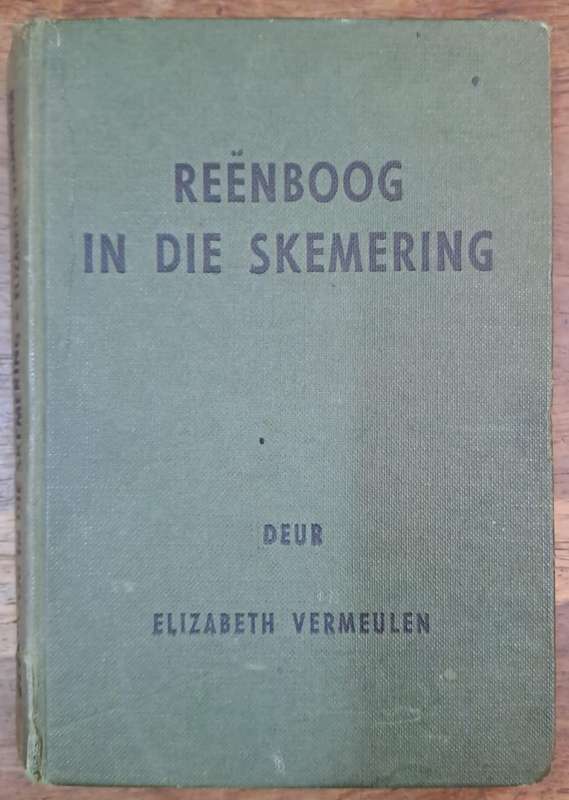 Reenboog in die skemering - Elizabeth Vermeulen (Hard cover with no dj)