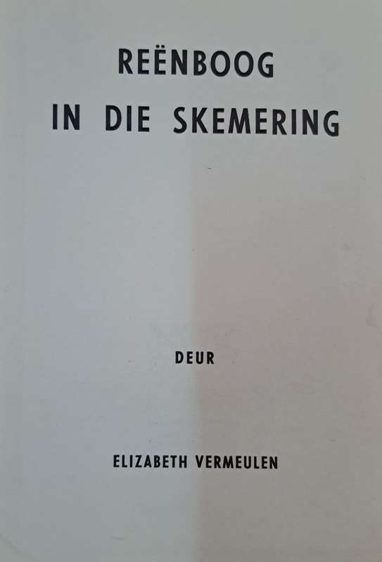 Reenboog in die skemering - Elizabeth Vermeulen (Hard cover with no dj)