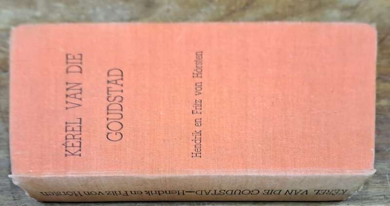 Kêrel van die goudstad - Hendrik en Fritz von Hörsten (Hard cover with no dj)