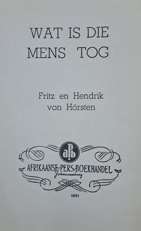 Wat is die mens tog - Fritz en Hendrik von Hörsten (Hard cover with no dj)