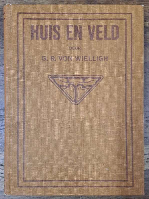 Huis en Veld - G. R. Von Wielligh (Hard cover with no dj)