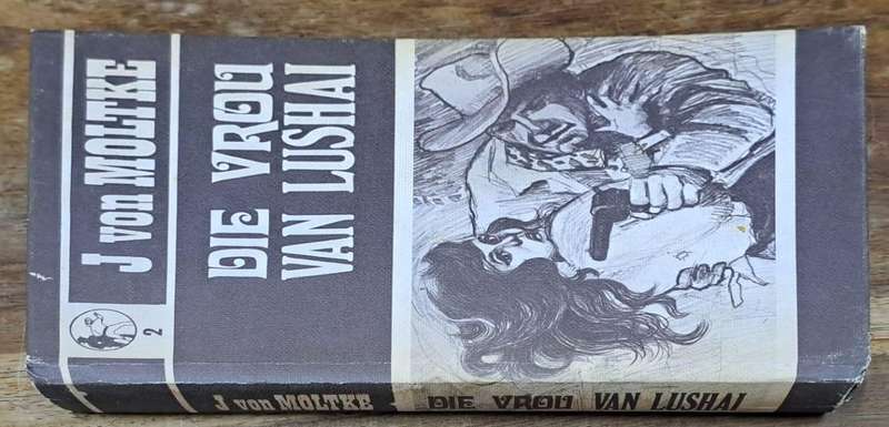 Die vrou van Lushai - J von Moltke (Hard cover with no dj)