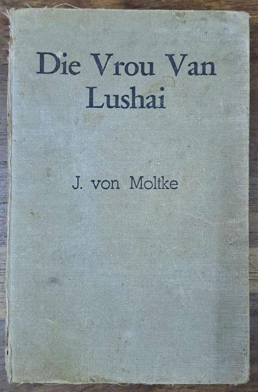 Die Vrou van Lushai - J. Von Moltke (Hard cover with no dj)