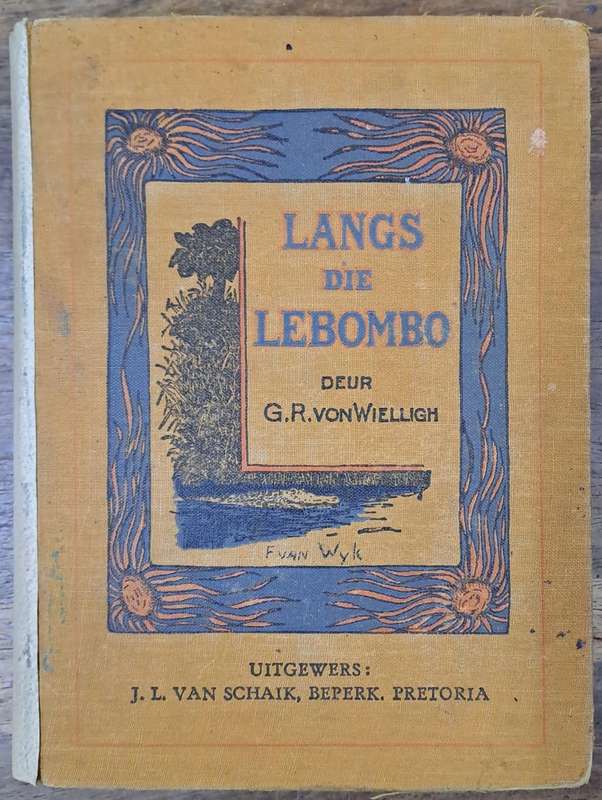 Langs die Lebombo - G. R. Von Wielligh (Hard cover with no dj)