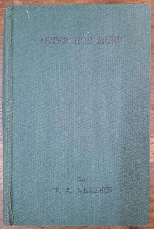 Agter how mure - W. A. Willemse (Hard cover with no dj)