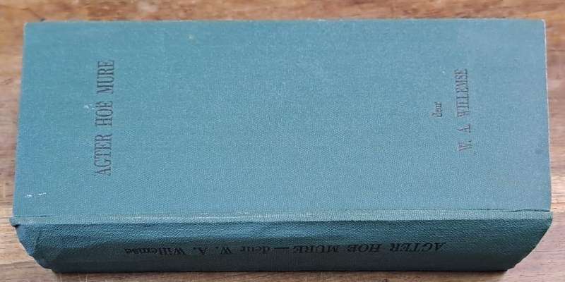 Agter how mure - W. A. Willemse (Hard cover with no dj)
