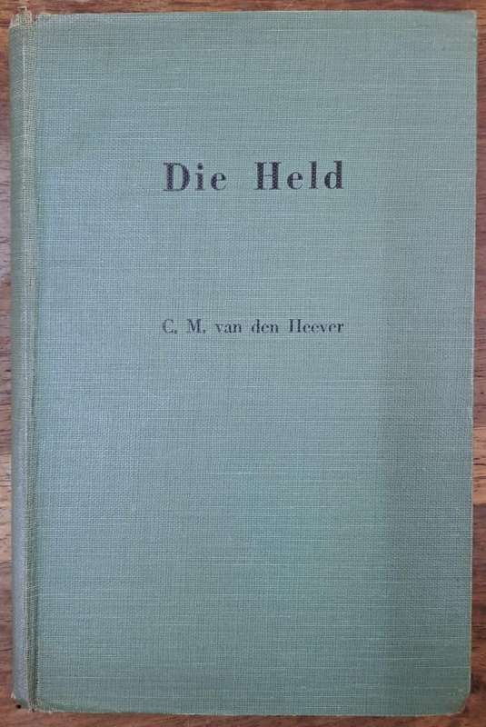 Die held - C. M. Van den heever (Hard cover with no dj)