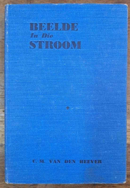 Beelde in die stroom - C.M. van den Heever (Hard cover with no dj)