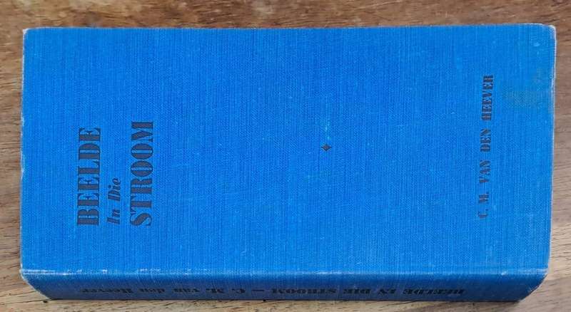 Beelde in die stroom - C.M. van den Heever (Hard cover with no dj)