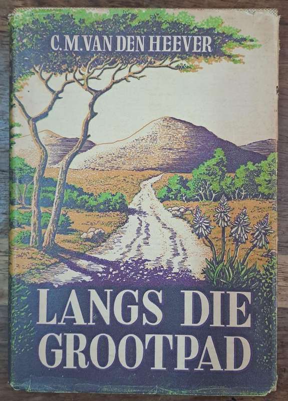 Langs die grootpad - C. M. van den Heever (Hard cover with dj)