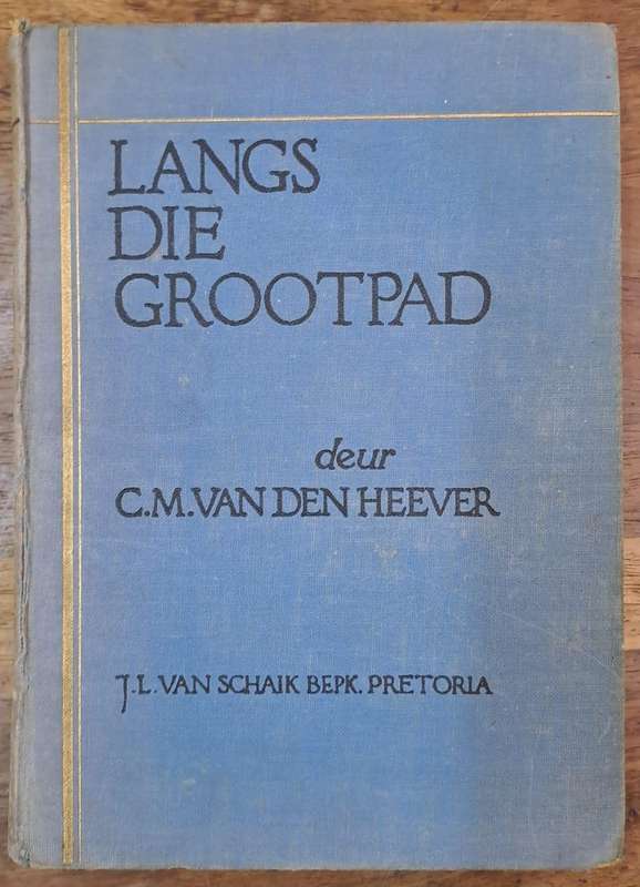 Langs die grootpad - C.M. van den Heever (Hard cover with no dj)
