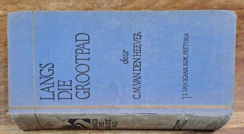Langs die grootpad - C.M. van den Heever (Hard cover with no dj)