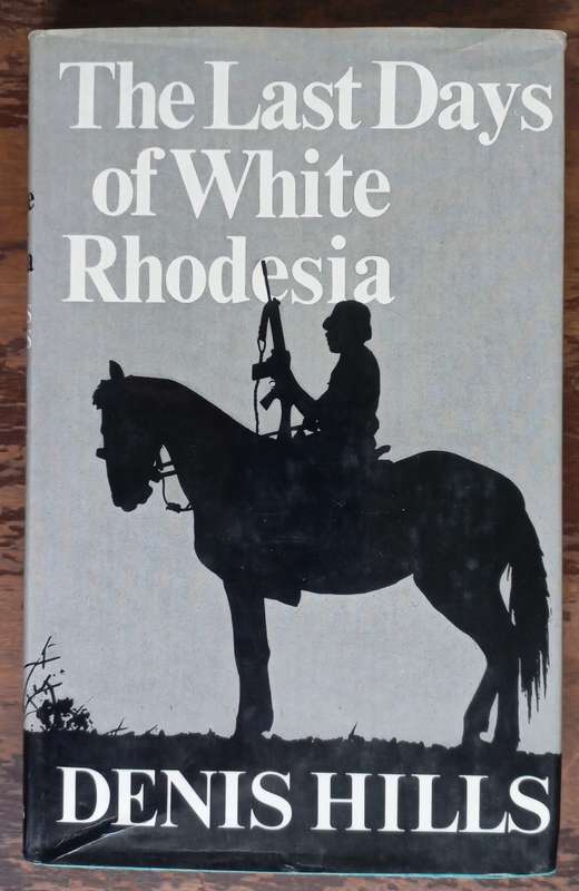 The last days of white Rhodesia. - Denis Hills