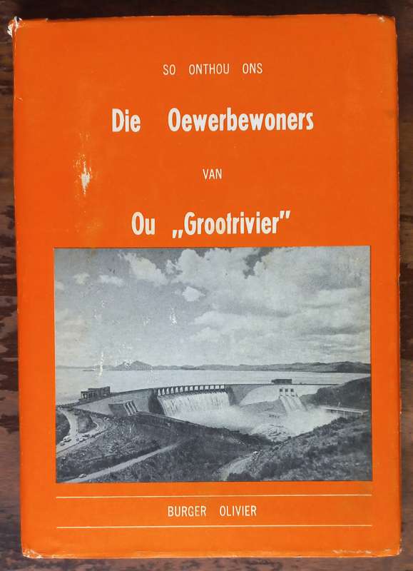 So onthou ons Die Oewerbewoners van ou "Grootrivier". - Burger Olivier
