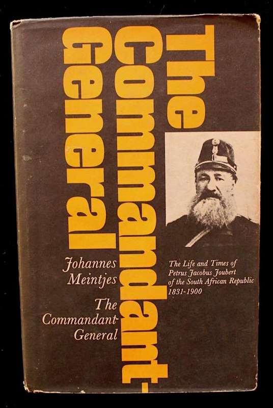 THE COMMANDANT-GENERAL - JOHANNES MEINTJES - 1ST EDITION 1971