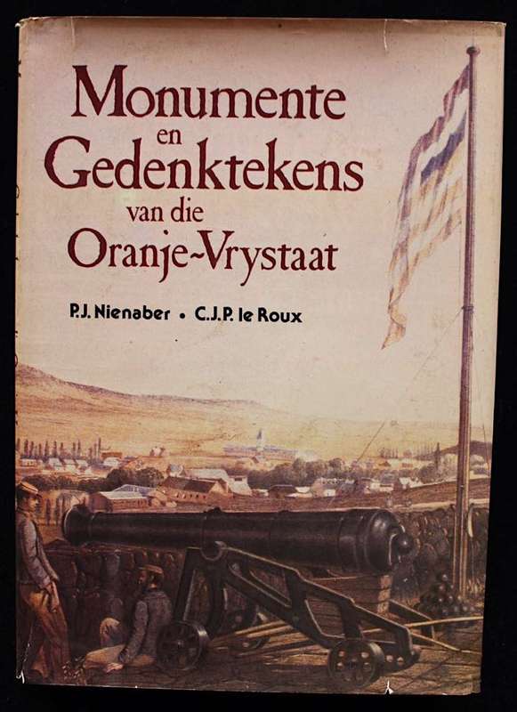 MONUMENTE EN GEDENKTEKENS VAN DIE ORANJE-VRYSTAAT - P.J. NIENABER - BEPERKTE OPLAAG