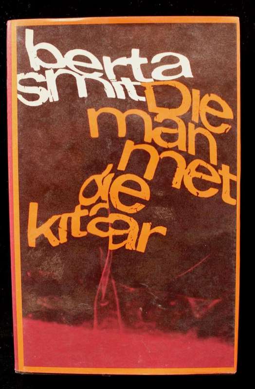 DIE MAN MET DIE KITAAR - BERTA SMIT - EERSTE UITGAAF 1971