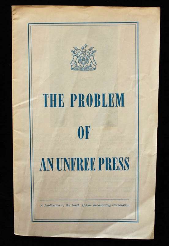 THE PROBLEM OF AN UNFREE PRESS - IVOR BENSON (1963) AN SABC PUBLICATION