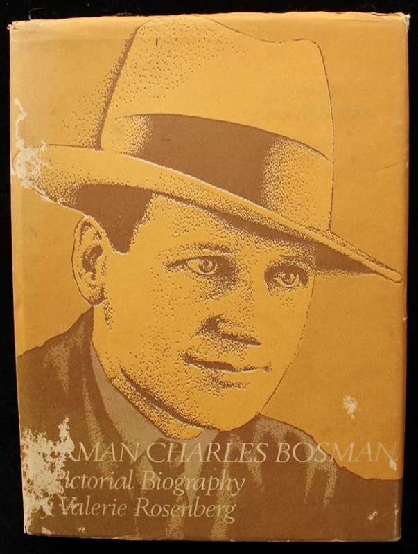 HERMAN CHARLES BOSMAN - PICTORIAL BIOGRAPHY - VALERIE ROSENBERG