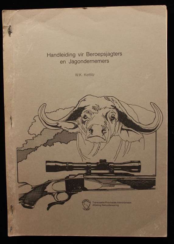 HANDLEIDING VIR BEROEPSJAGTERS EN JAGONDERNEMERS - W.K. KETTLITZ