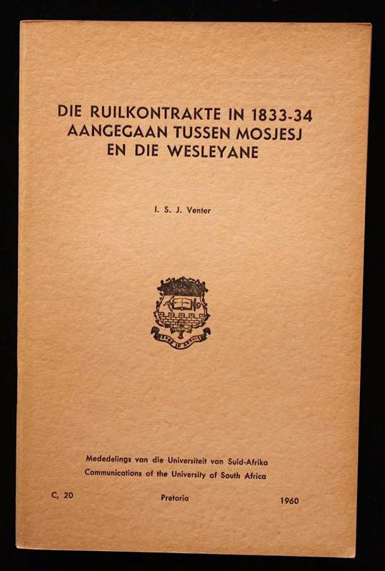 DIE RUILKONTRAKTE IN 1833-34 AANGEGAAN TUSSEN MOSJESJ EN DIE WESLEYANE - I.S.J. VENTER (1960)