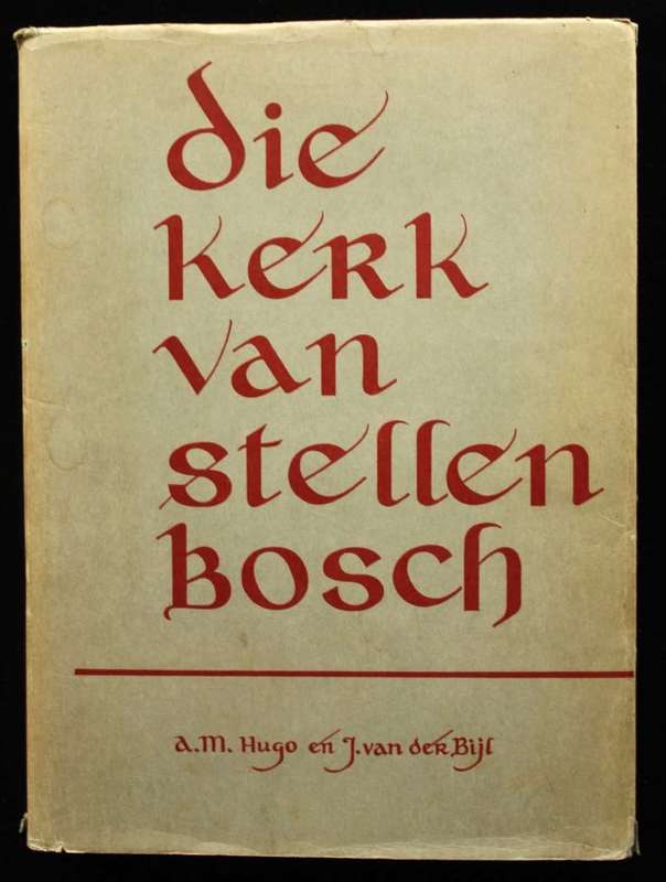 DIE KERK VAN STELLENBOSCH - AM HUGO & J VAN DER BIJL (1963)