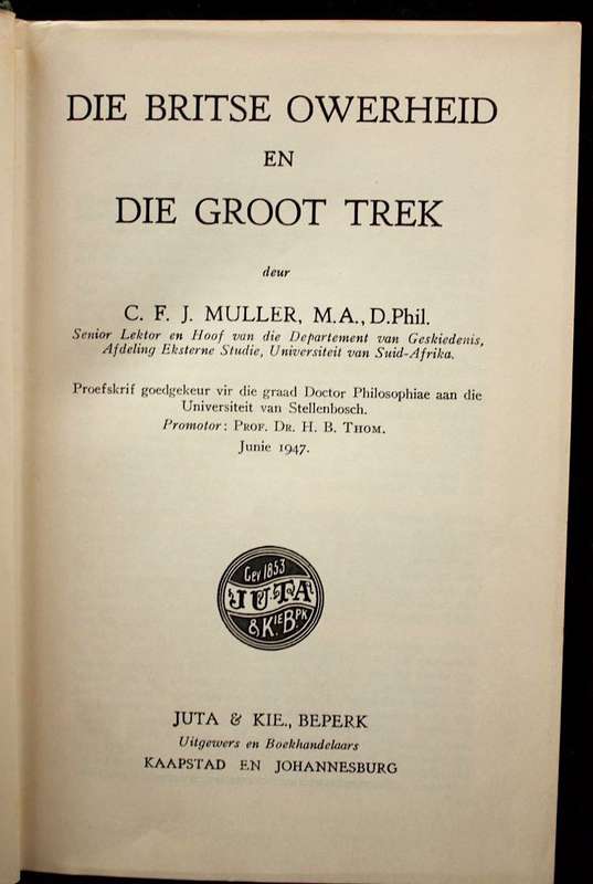 DIE BRITSE OWERHEID EN DIE GROOT TREK - C.F.J. MULLER (1947)