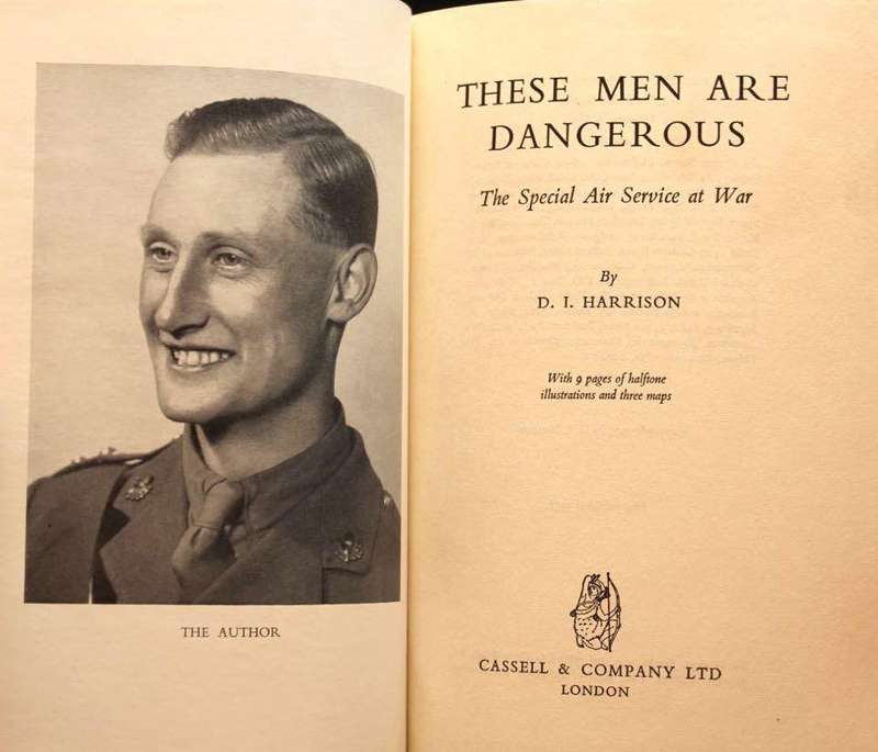 THESE MEN ARE DANGEROUS : THE SPECIAL AIR SERVICE AT WAR - D.I. HARRISON (1957)