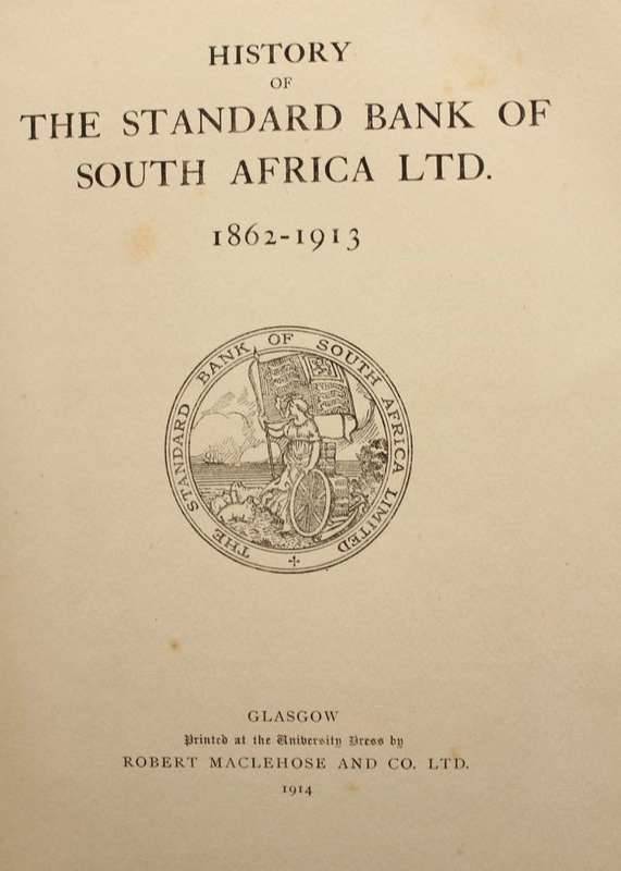 HISTORY OF THE STANDARD BANK OF SOUTH AFRICA 1862-1913 (1914)