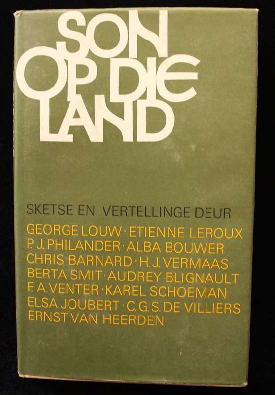 SON OP DIE LAND. - SKETSE EN VERTELLINGE DEUR ETIENNE LEROUX, F.A. VENTER, KAREL SCHOEMAN ET AL