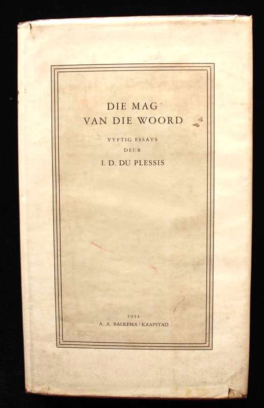 DIE MAG VAN DIE WOORD - VYFTIG ESSAYS DEUR I.D. DU PLESSIS