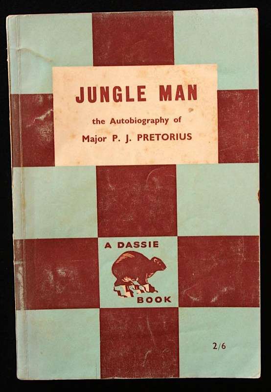 JUNGLE MAN - THE AUTOBIOGRAPHY OF MAJOR P.J. PRETORIUS (1954) DASSIE BOOK