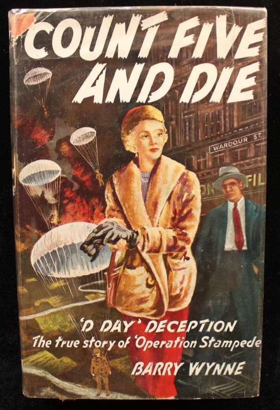 COUNT FIVE AND DIE - 'D DAY' DECEPTION - THE TRUE STORY OF OPERATION 'STAMPEDE' - BARRY WYNNE