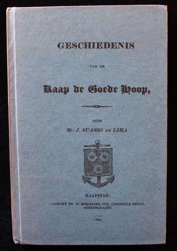 GESCHIEDENIS VAN DE KAAP DE GOEDE HOOP - J. SUASSO DE LIMA (FACSIMILE OF 1825 EDITION)