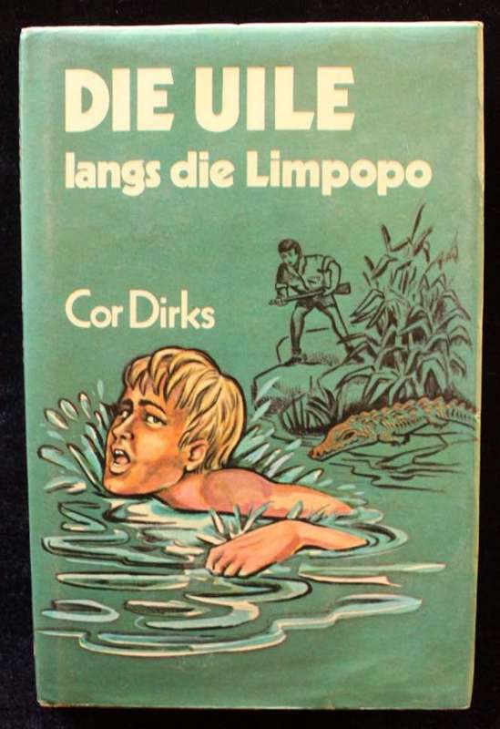 DIE UILE LANGS DIE LIMPOPO - COR DIRKS