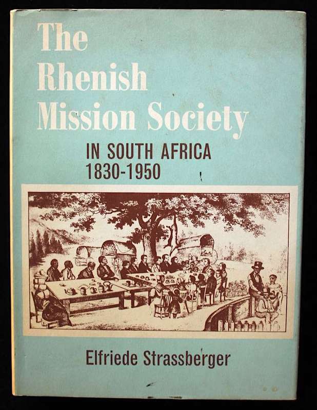 THE RHENISH MISSION SOCIETY IN SOUTH AFRICA 1830-1950 - ELFRIEDE STRASSBERGER