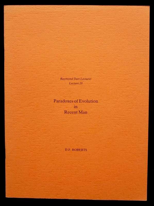 PARADOXES OF EVOLUTION IN RECENT MAN - D.F. ROBERTS (RAYMOND DART LECTURES)