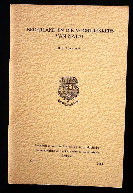 NEDERLAND EN DIE VOORTREKKERS VAN NATAL - B.J. LIEBENBERG (1964)
